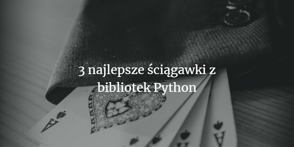 3 najlepsze ściągawki z bibliotek Python